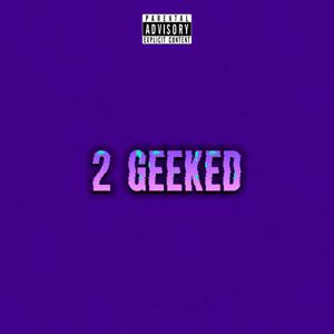 2 Geeked! (Explicit)