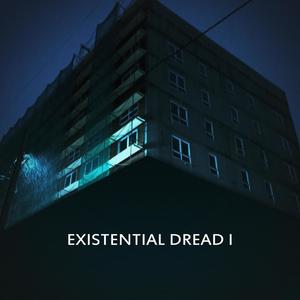 Existential Dread I