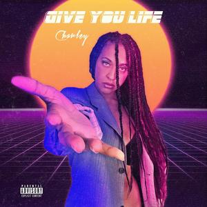 Give You Life (Explicit)