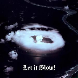 Let It Blow! (Explicit)