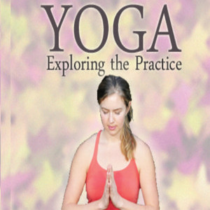 Yoga Exploring the Practice