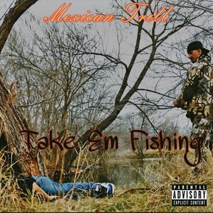 Take Em Fishing (Explicit)