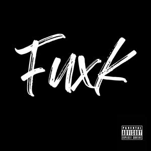 Fuxk (feat. Geekboikese) [Explicit]