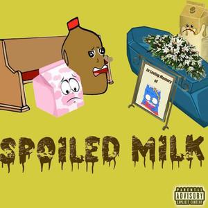 Spoiled Milk (Explicit)