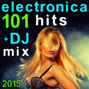Electronica 101 Hits + DJ Mix 2015