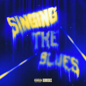 Singing the blues (Explicit)