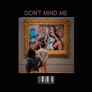 Don't Mind Me (Explicit)