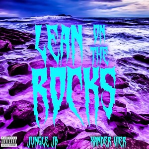 Lean on the Rocks (Explicit)