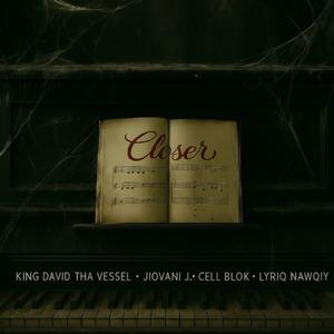 Closer (feat. Jiovani J., Cell Blok & Lyriq Nawqiy)