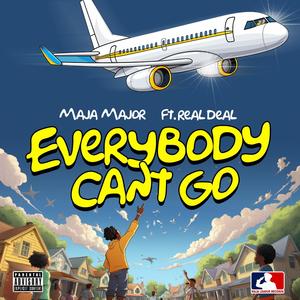 Everybody Can't Go (feat. Real Deal) [Explicit]