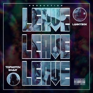 Leave (feat. Lanny30K) [Explicit]