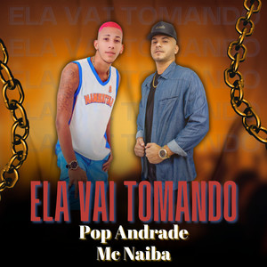 Ela Vai Tomando (Explicit)