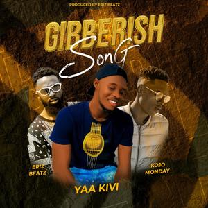 Gibberish Song (feat. Kojo Monday & Eriz Beatz)