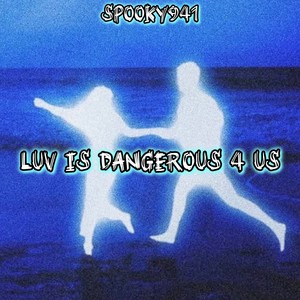 LUV IS DANGEROUS 4 US