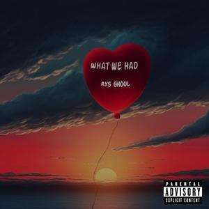 What We Had (Explicit)