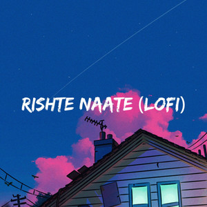 Rishte Naate (LoFi)