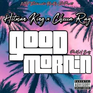 Good Morning (feat. Checca Ray) (Explicit)