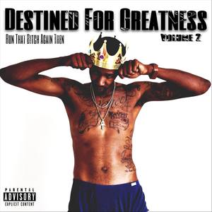 Destined for Greatness, Vol. 2: Run That ***** Again Then