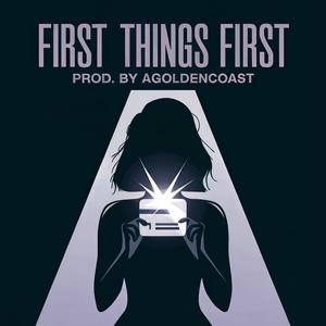 First Things First (Explicit)