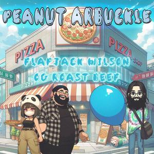 Peanut Arbuckle (feat. OG Roast Beef & Ninja Nate) [Explicit]