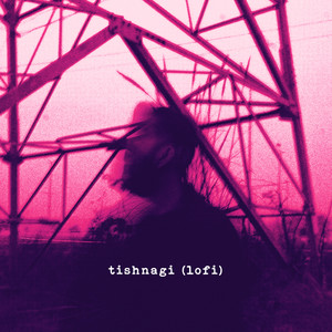 Tishnagi (Lo-Fi)