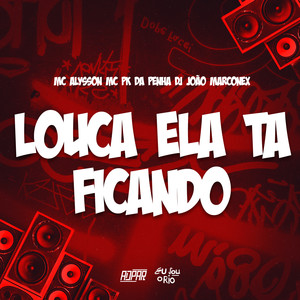 LOUCA ELA TA FICANDO - MC ALYSSON e MC PK DA PENHA (DJ JOÃO MARCONEX|Explicit)