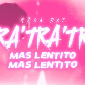 TRA MAS LENTITO RKT (Special Version)