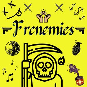 Frenemies (Explicit)