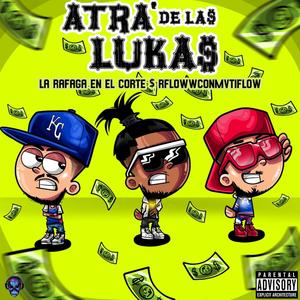 Atra' de la Luka' (feat. La rafaga en el corte)