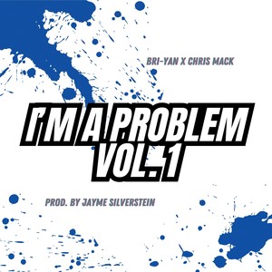 I'm A Problem (Vol.1)