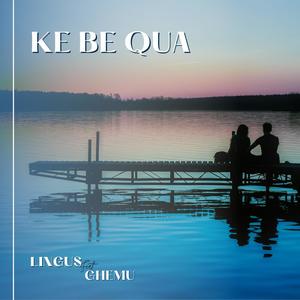 Ke Be Qua (feat. Ghemu)