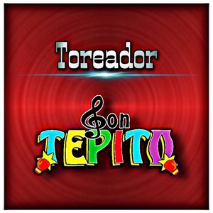 Son Tepito - Toreador