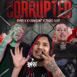Corrupted (feat. Crewsont & Travis Goff) (Explicit)