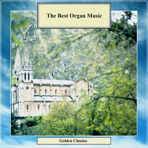 Golden Classics. The Best Organ Music