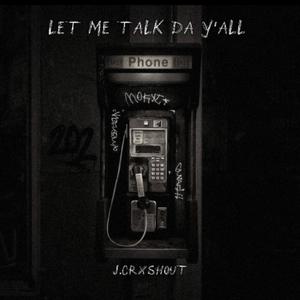 Let me talk da y'all