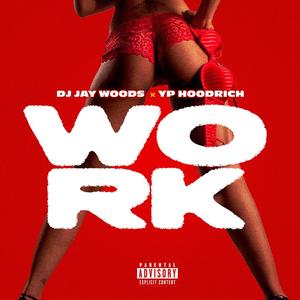 Work (feat. Yp HoodRich) (Explicit)