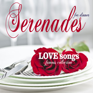 Serenades for Dinner Famous Instrumental Love Songs Collection (Original Versions)