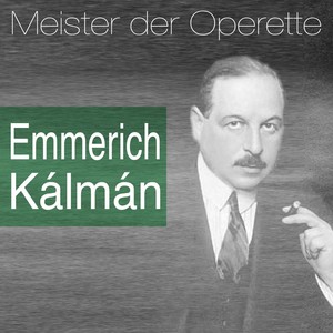 Meister der Operette: Emmerich Kálmán