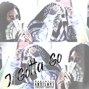 I gotta go(feat. Alizae) (Explicit)