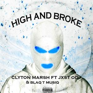 high and broke (feat. Jxst OD & Blaq T MusiQ) [Explicit]