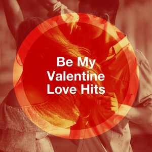 Be My Valentine Love Hits