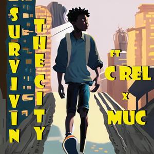 sURVIVIN tHE cITY (feat. c rEL & mUC) [Explicit]