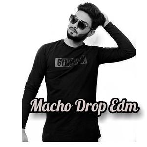 Macho Drop Edm