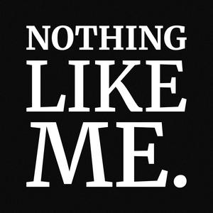 Nothing Like Me