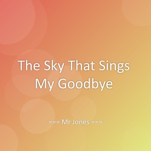 The Sky That Sings My Goodbye
