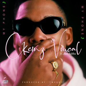 CKenz Voucal - My Phone (feat. Just Jabba)