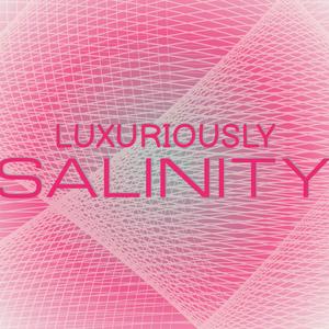 Luxuriously Salinity