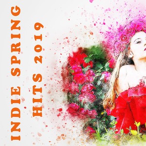 Indie Spring Hits 2019 (Explicit)