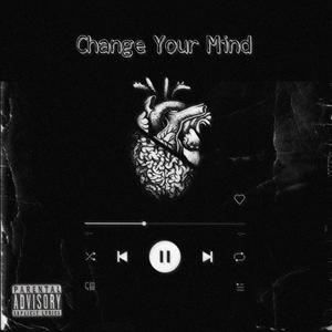 Change Your Mind (feat. MTN Shimmy) (Explicit)