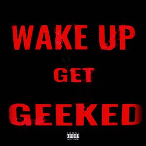 Wake Up Get Geeked (Explicit)